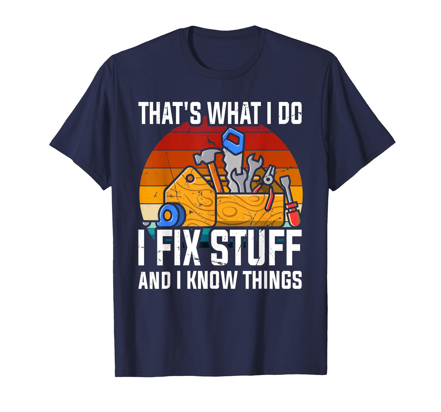 That´s What I Do, I Fix Stuff and I Know Things T-Shirt