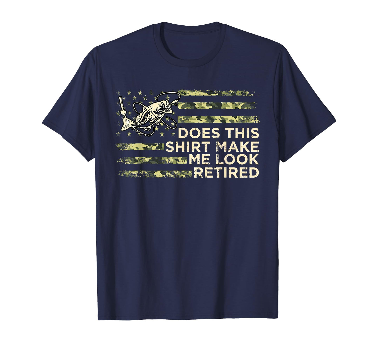 Fishing USA Flag Does This Shirt Make Me Look Retired Men T-Shirt