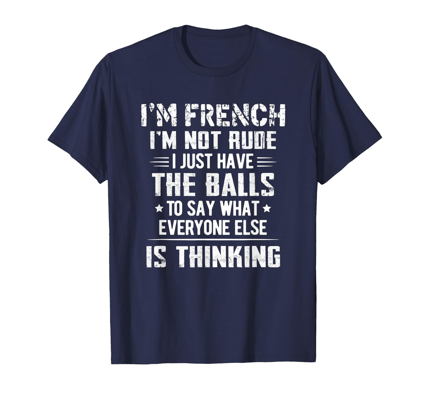 I'm French I'm Not Rude I Just Have The Balls To Say T-Shirt