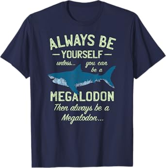 Megalodon T-Shirt Always be Meg Funny Shark Lover Shirt Gift T-Shirt