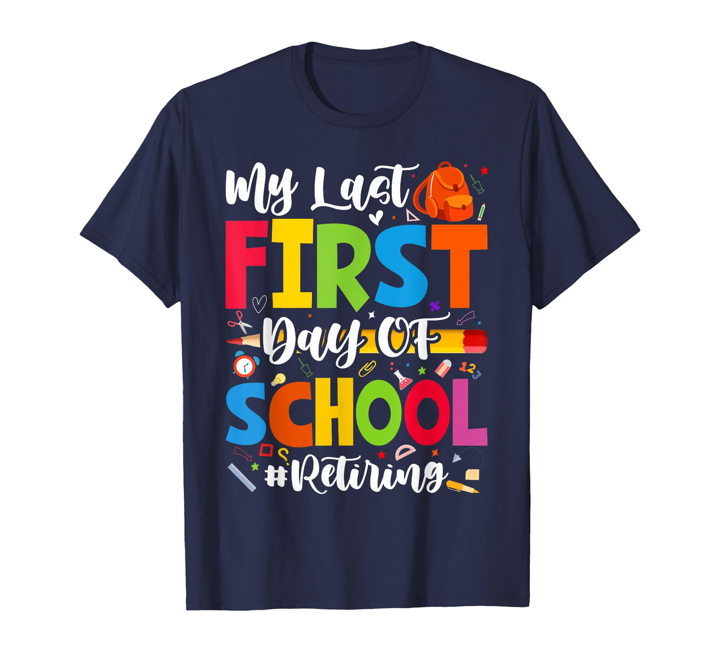 My Last First Day of School Retiring Teacher Retirement T-Shirt