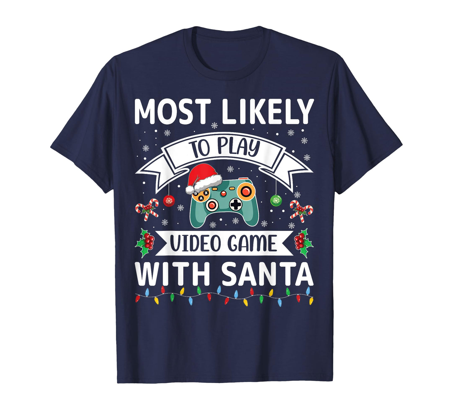 Most Likely To Play Video Game With Santa Funny Family Xmas T-Shirt