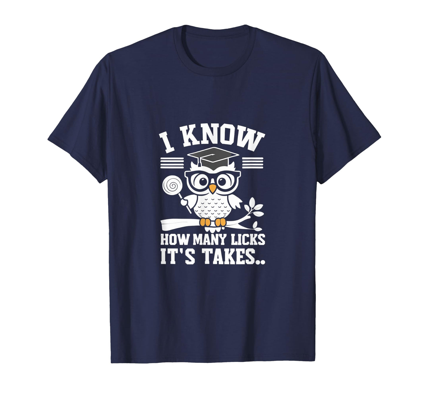 Funny Owl I Know How Many Licks It's Takes T-Shirt