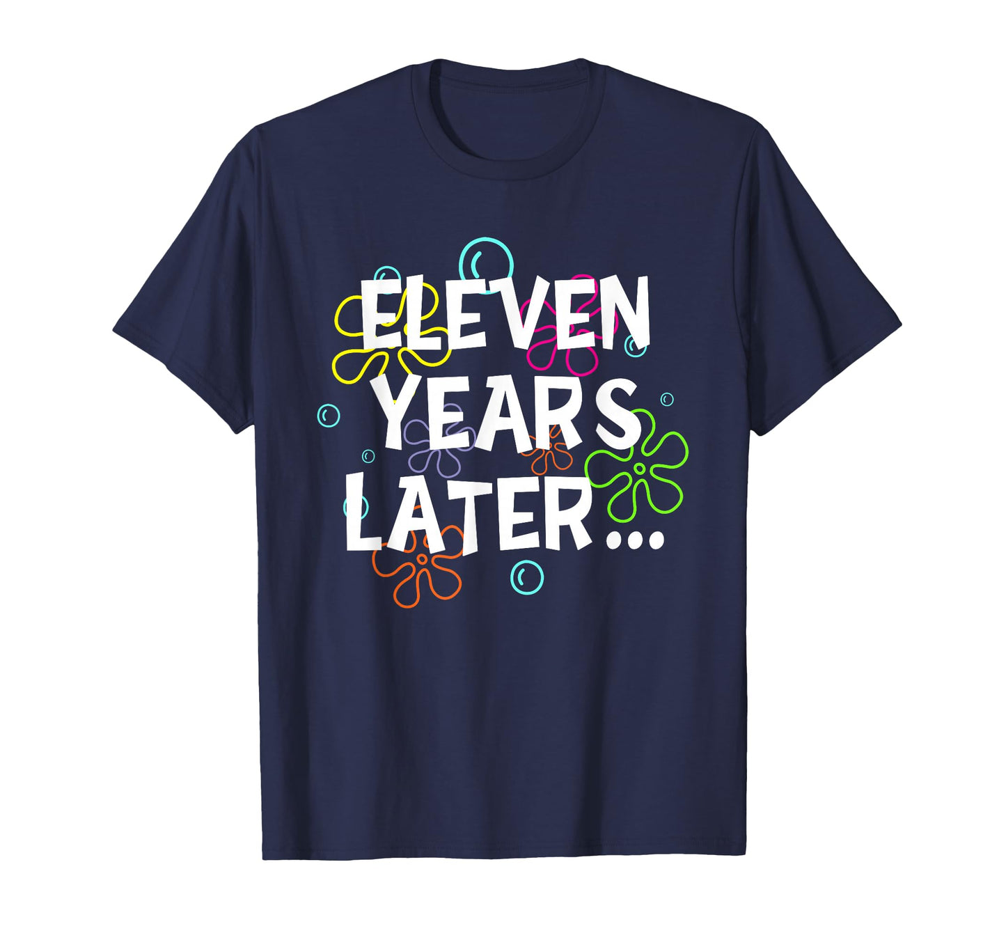 Eleven Years Later Funny Meme 11 Years Old 11th Birthday T-Shirt