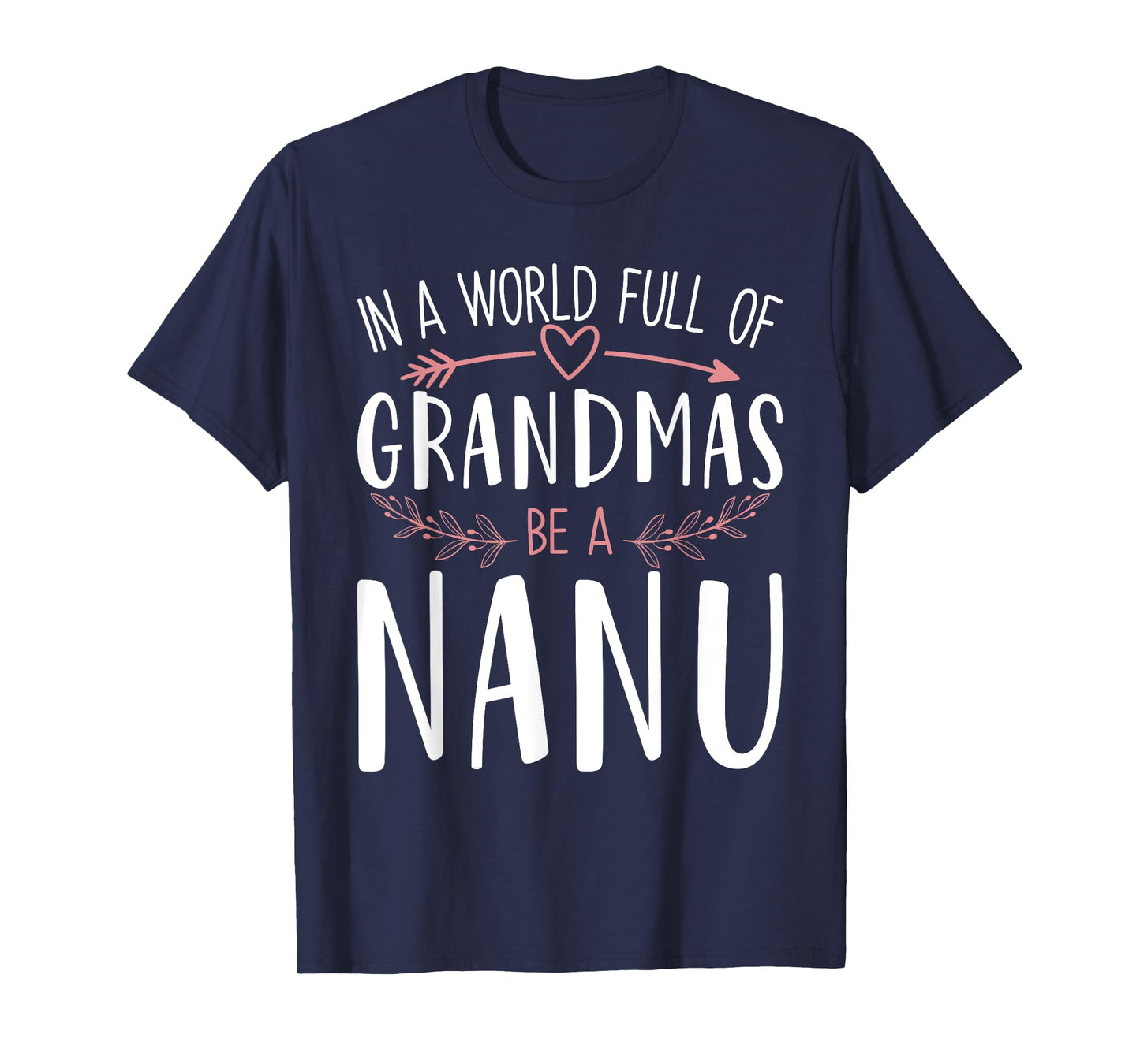 In a World Full of Grandmas Be a Nanu Womens Mothers Day T-Shirt