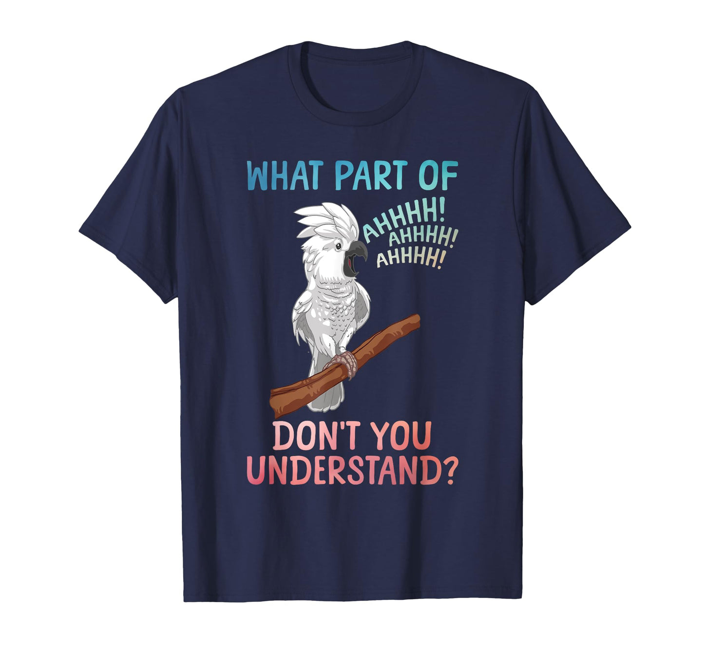Funny Cockatoo Design for Men Women Parrot Lover Cockatoo T-Shirt