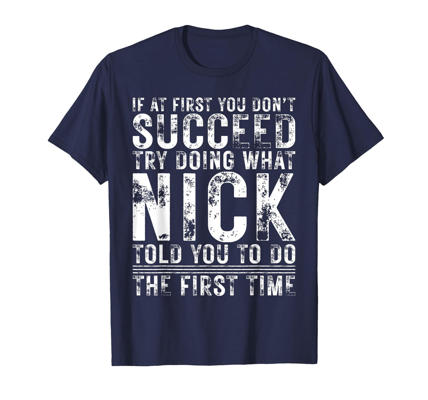 Funny If At First You Don't Succeed Birthday NICK Idea T-Shirt