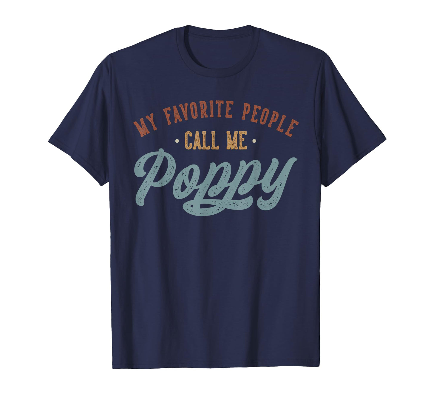 My Favorite People Call Me Poppy - Funny Poppy Birthday T-Shirt