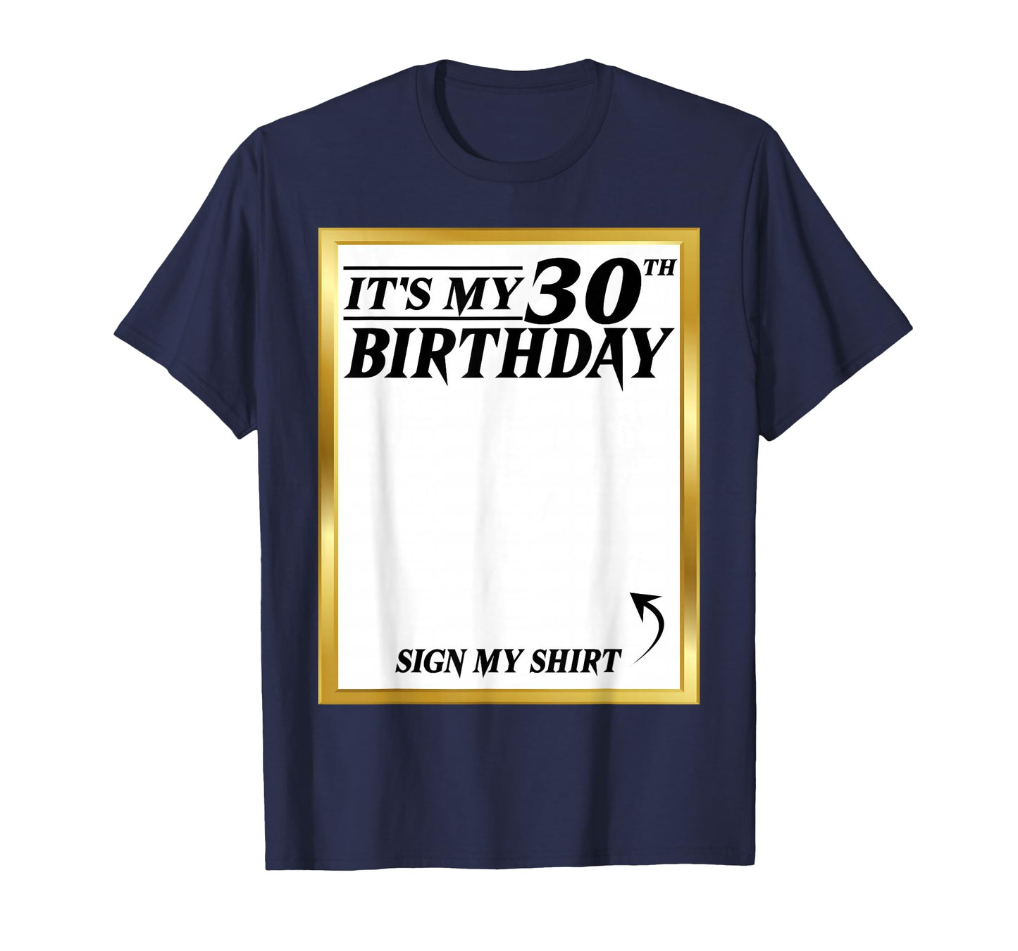 Sign My Shirt It's My 30th Birthday My 30 Years Bday Party T-Shirt