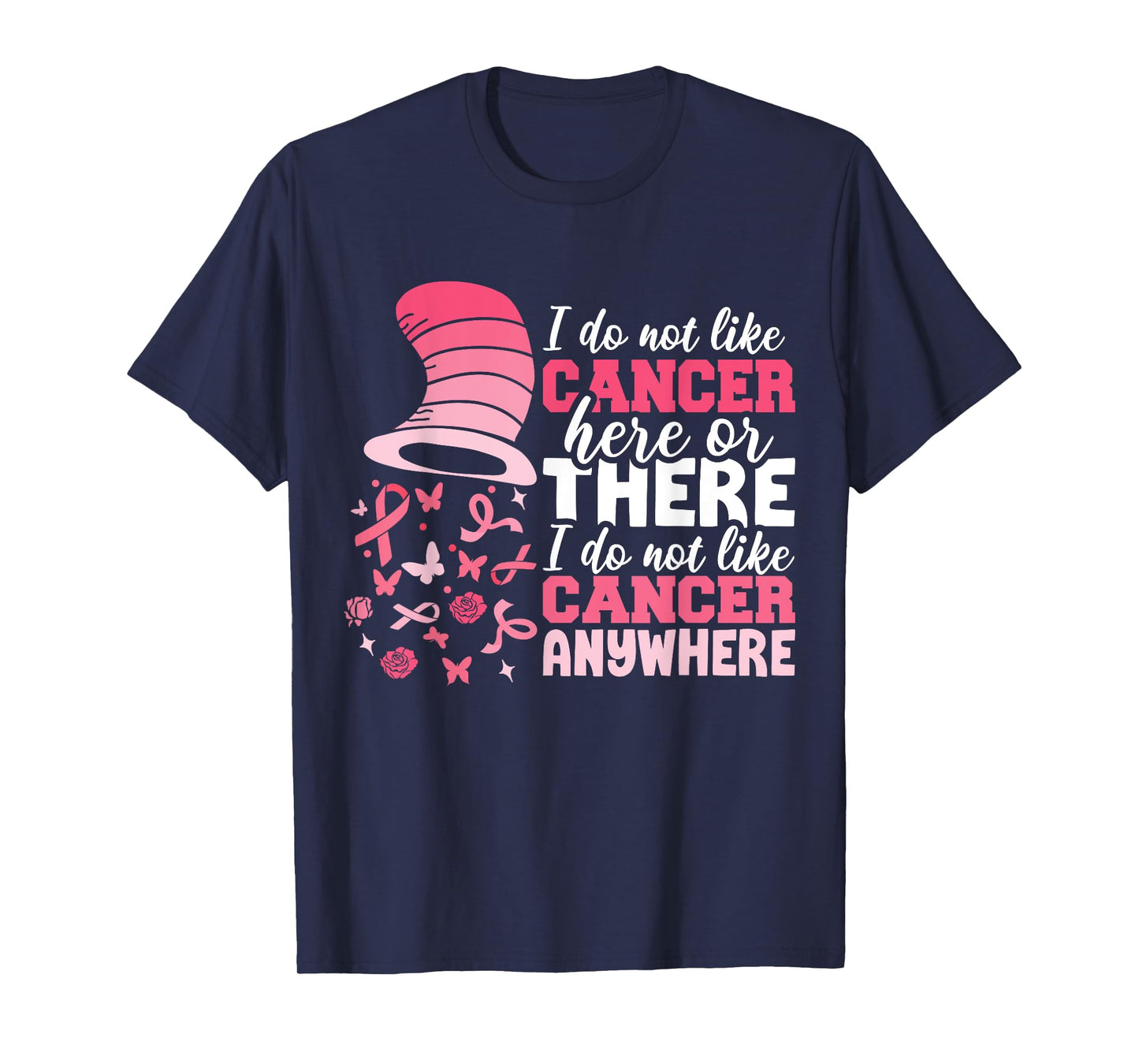 I Do Not Like Cancer Here Or There Breast Cancer October T-Shirt