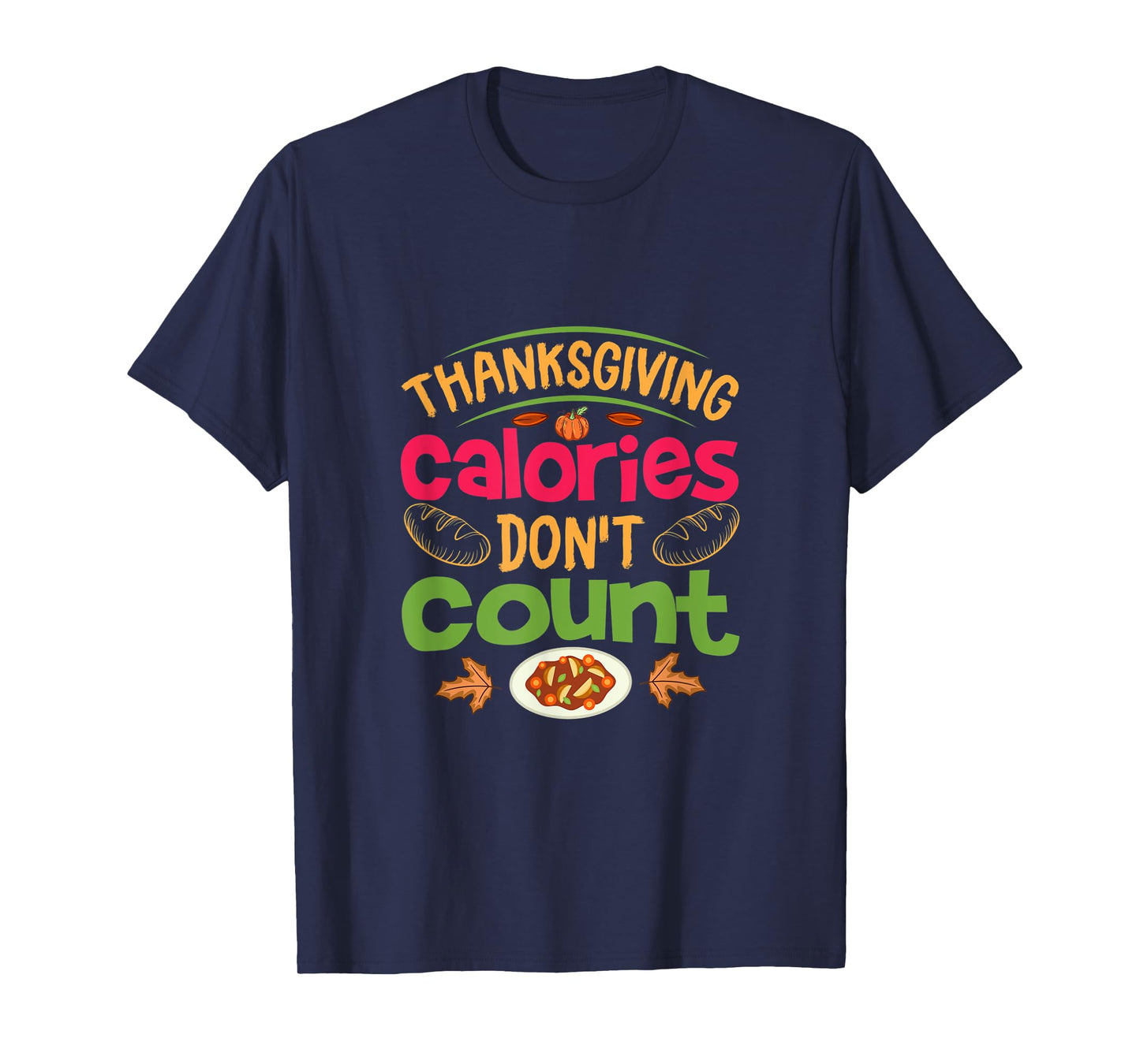 Thanksgiving Calories Don't Count Funny Turkey Day Lover T-Shirt