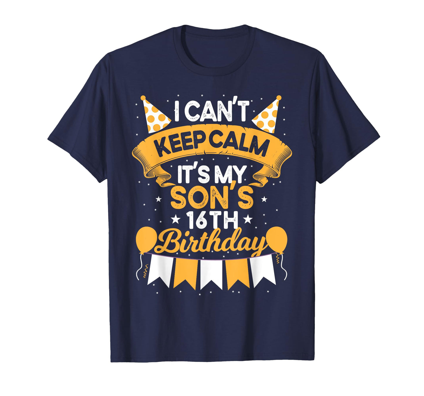 I Can't Keep Calm It's My Son 16th Birthday Gift bday T-Shirt