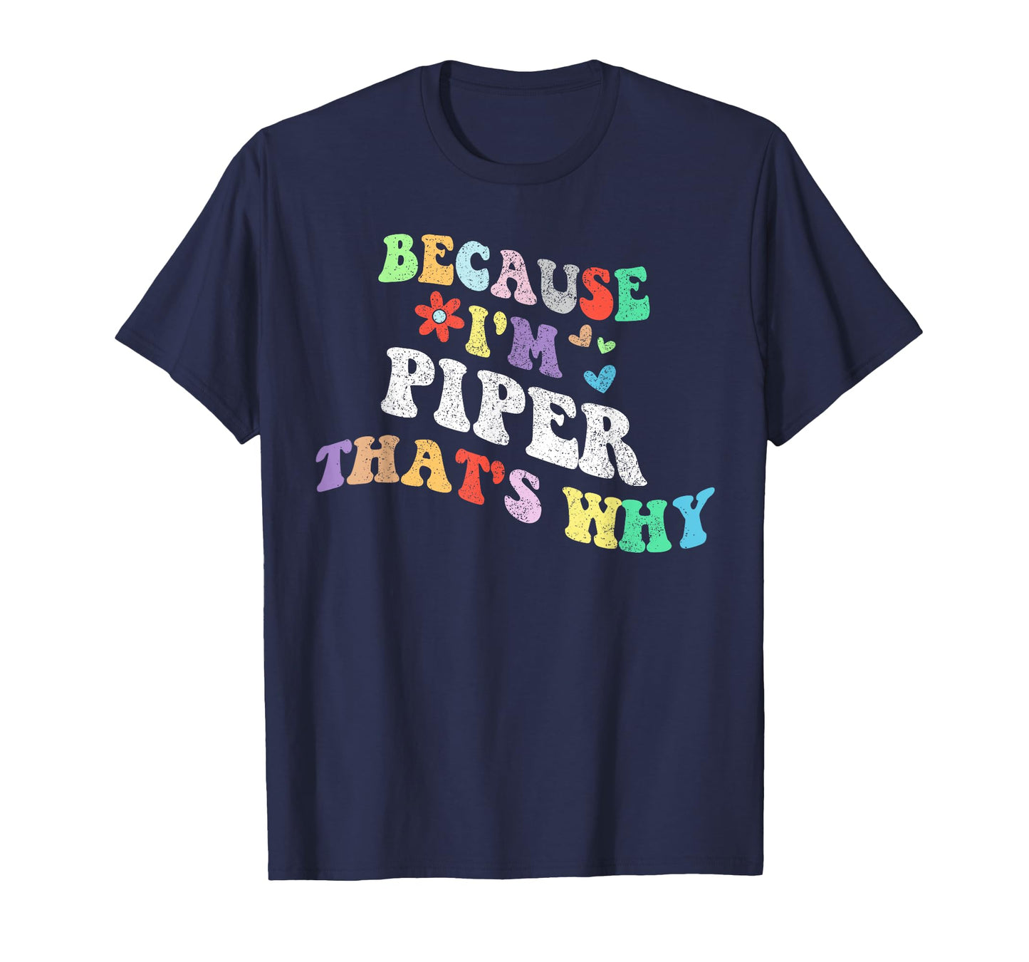 Retro Groovy Because Im Piper Thats Why Funny Custom Name T-Shirt