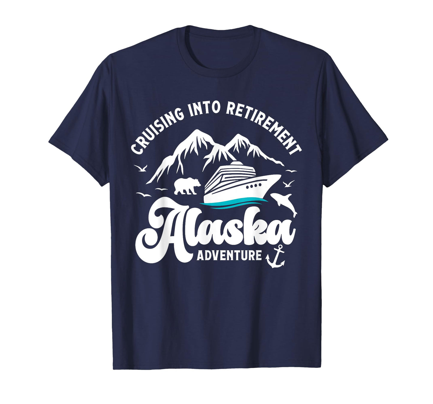 Cruising Into Retirement Alaska Retired Cruise Lovers T-Shirt
