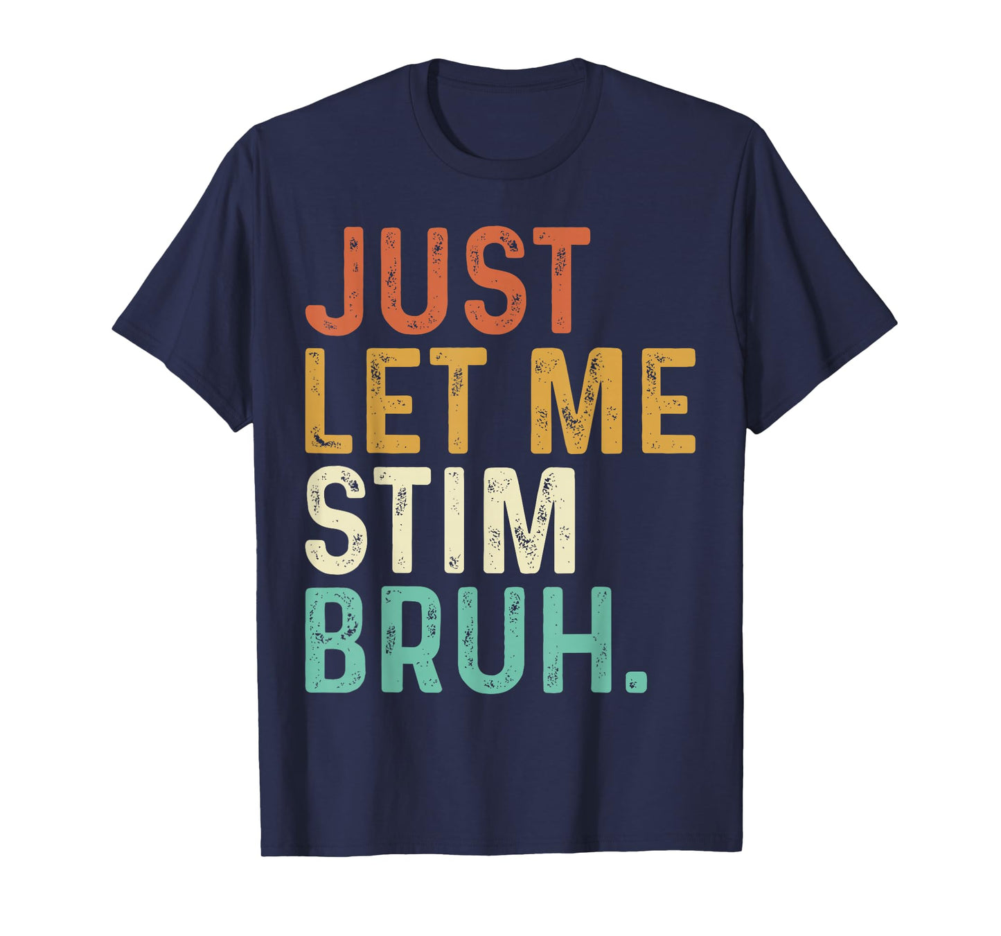 Just Let Me Stim Bruh Funny Autism Awareness Kids Men Women T-Shirt