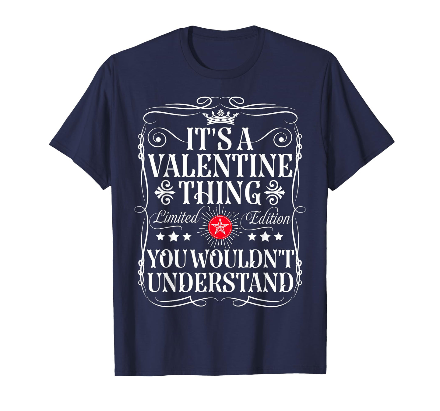 Valentine Name Its A Valentine Thing You Wouldn't Understand T-Shirt