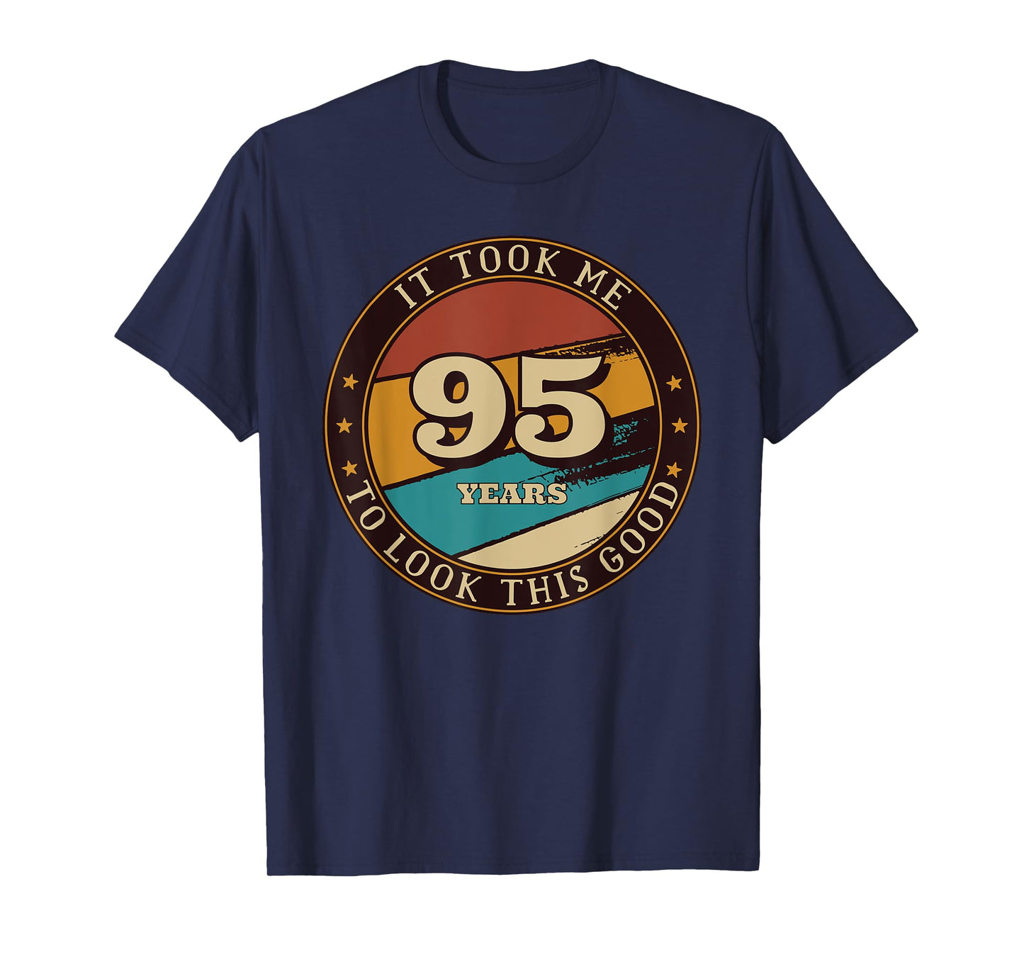 It Took Me 95 Years To Look This Good Funny 95th Birthday T-Shirt