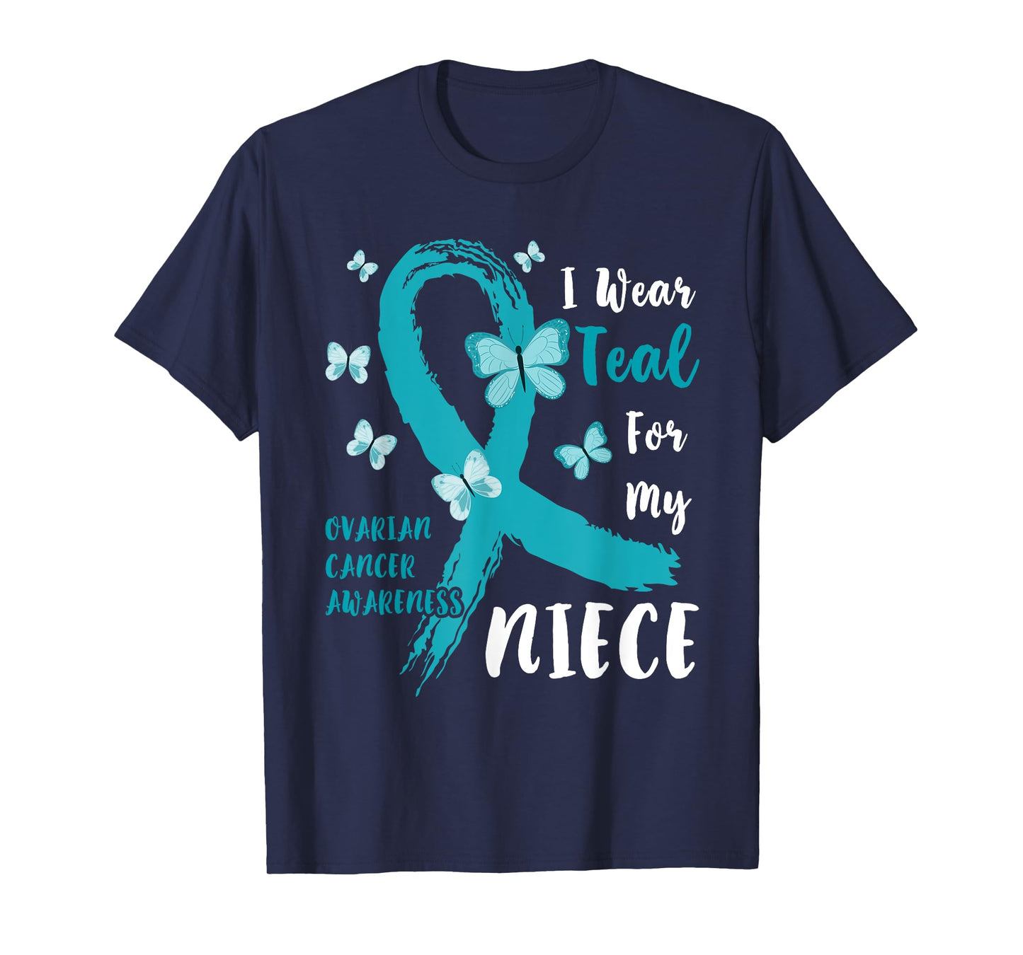 I Wear Teal For My Niece Ovarian Cancer Awareness Family T-Shirt