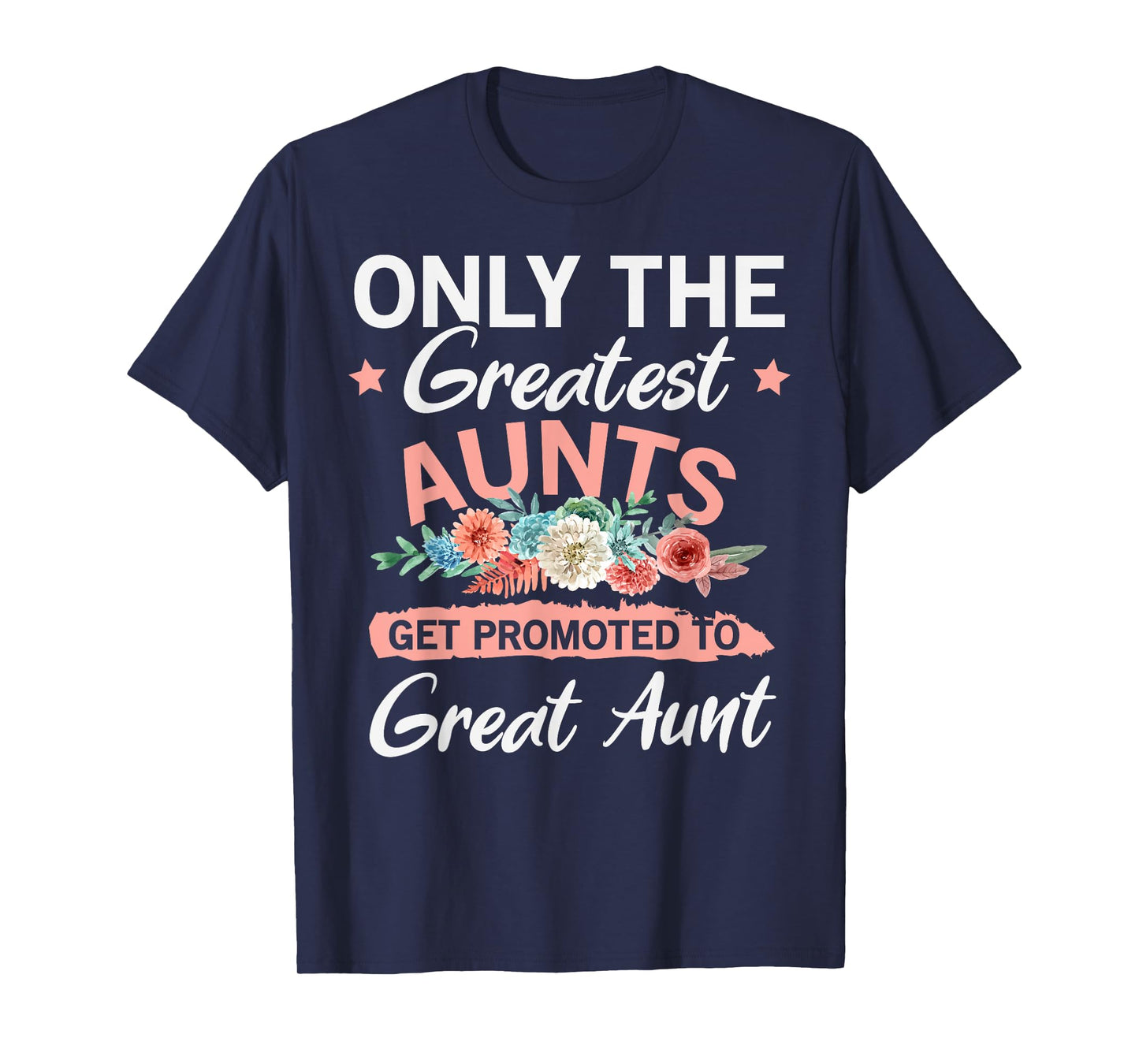 Greatest Aunts Get Promoted To Great Aunt T-Shirt