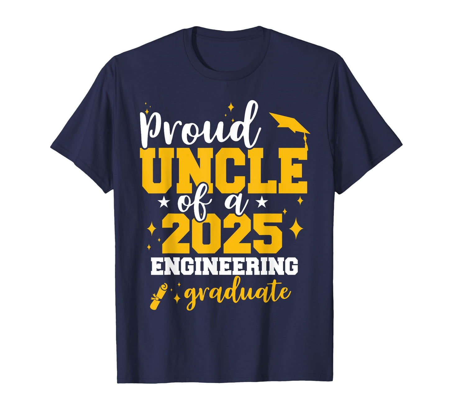 Proud Uncle Of A Class Of 2025 Engineer Graduate Senior Fun T-Shirt