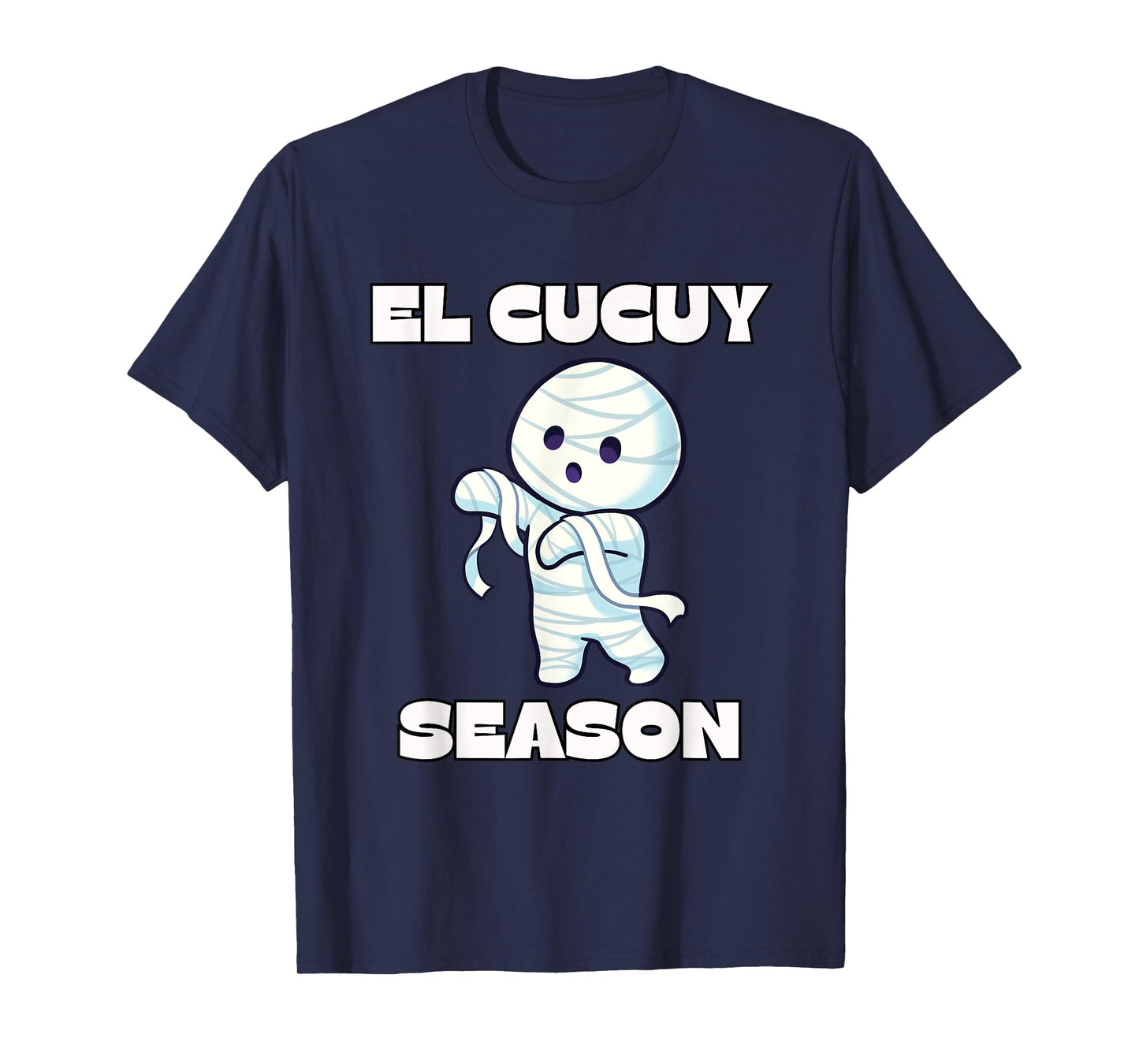 El Cucuy Season - Funny Spanish Halloween Mexican Mummy T-Shirt