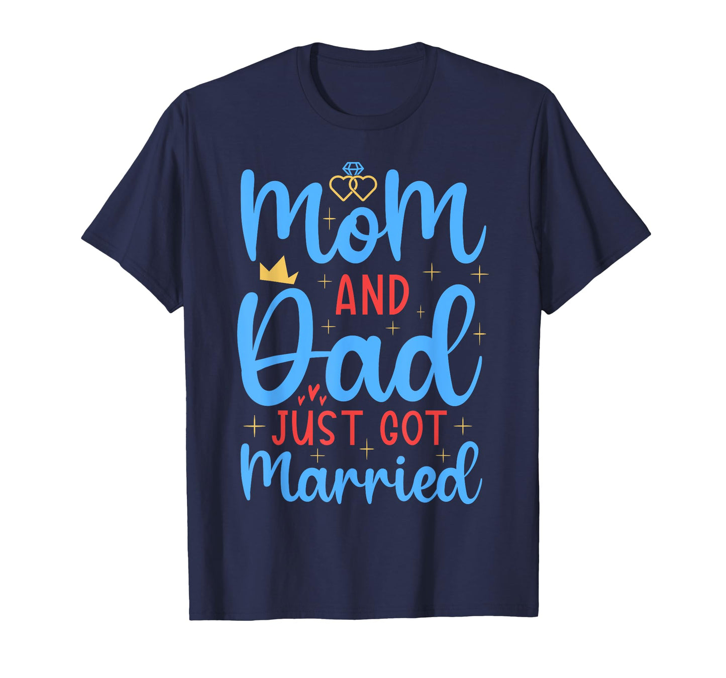 Mom & Dad Just Got Married Funny Family Wedding Celebration T-Shirt