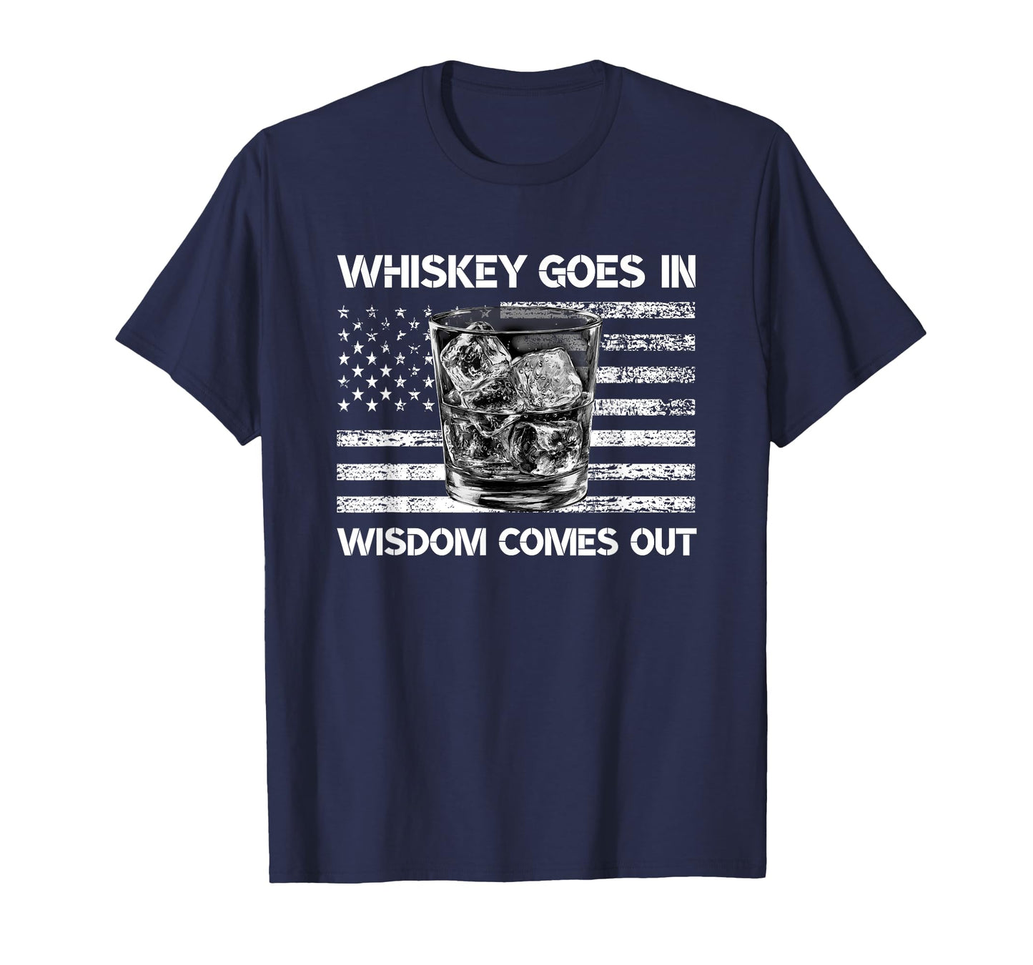 Whiskey Goes in Wisdom Comes Out | USA Flag Drinking T-Shirt