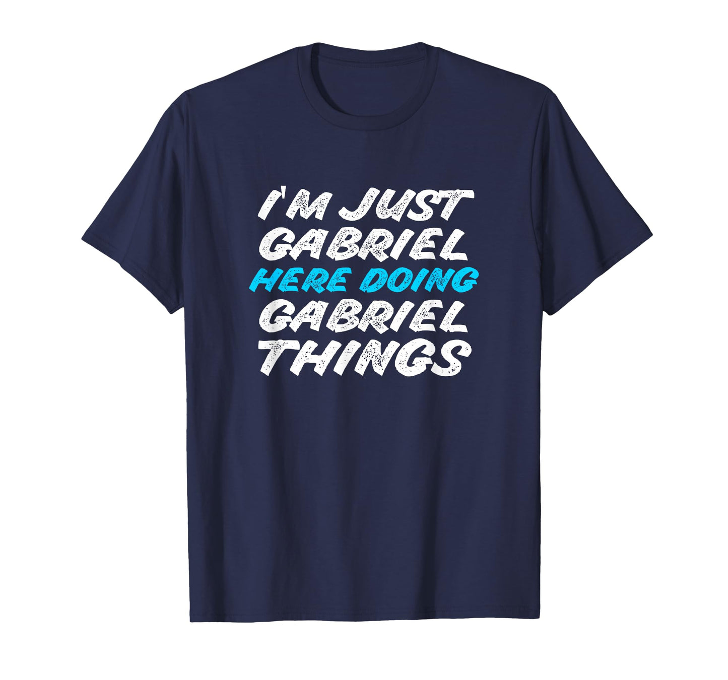 I'm Just Gabriel Here Doing Gabriel Things Funny Name T-Shirt