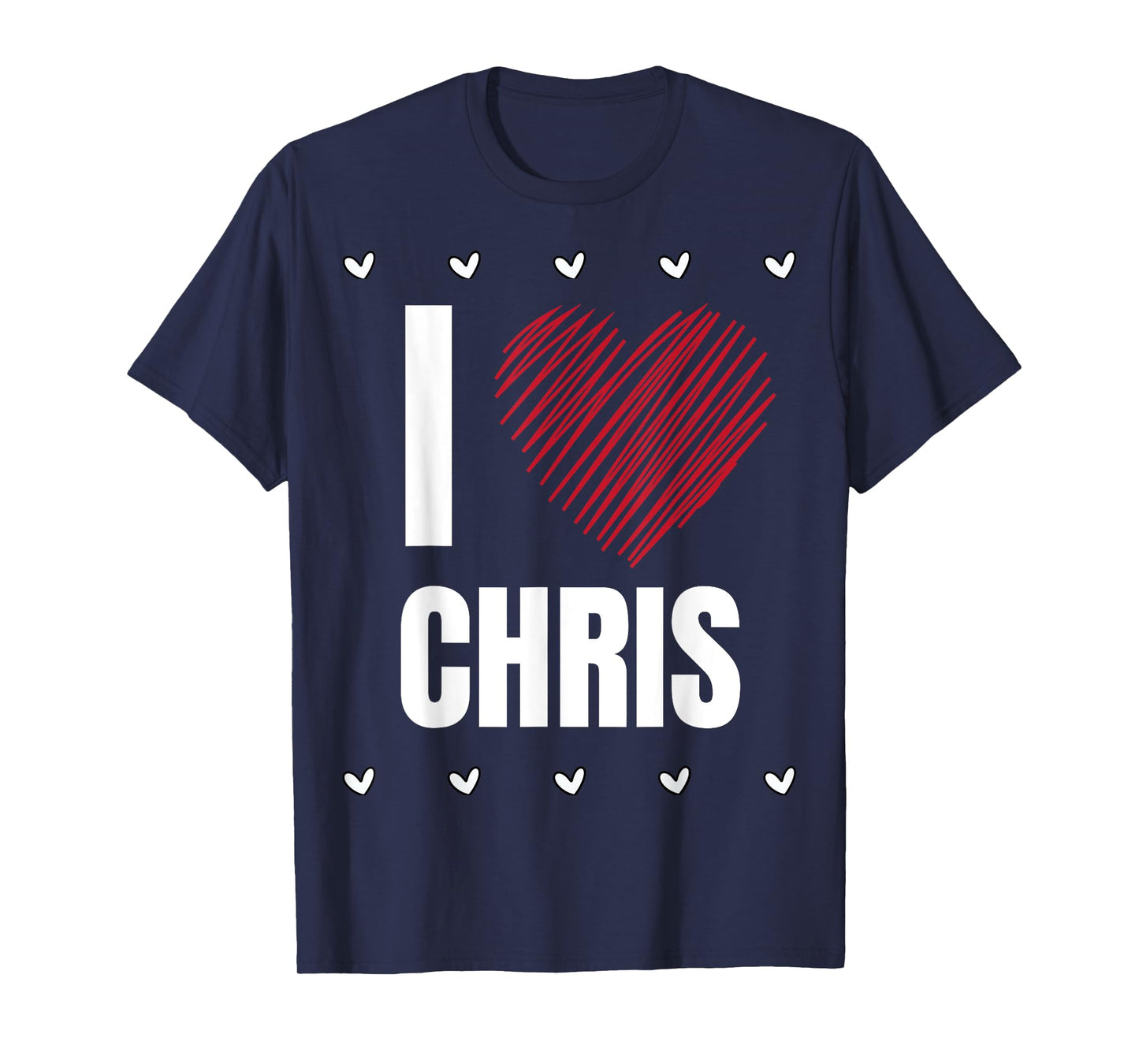 I Love CHRIS First Name Cool Heart Funny Personalized Name T-Shirt