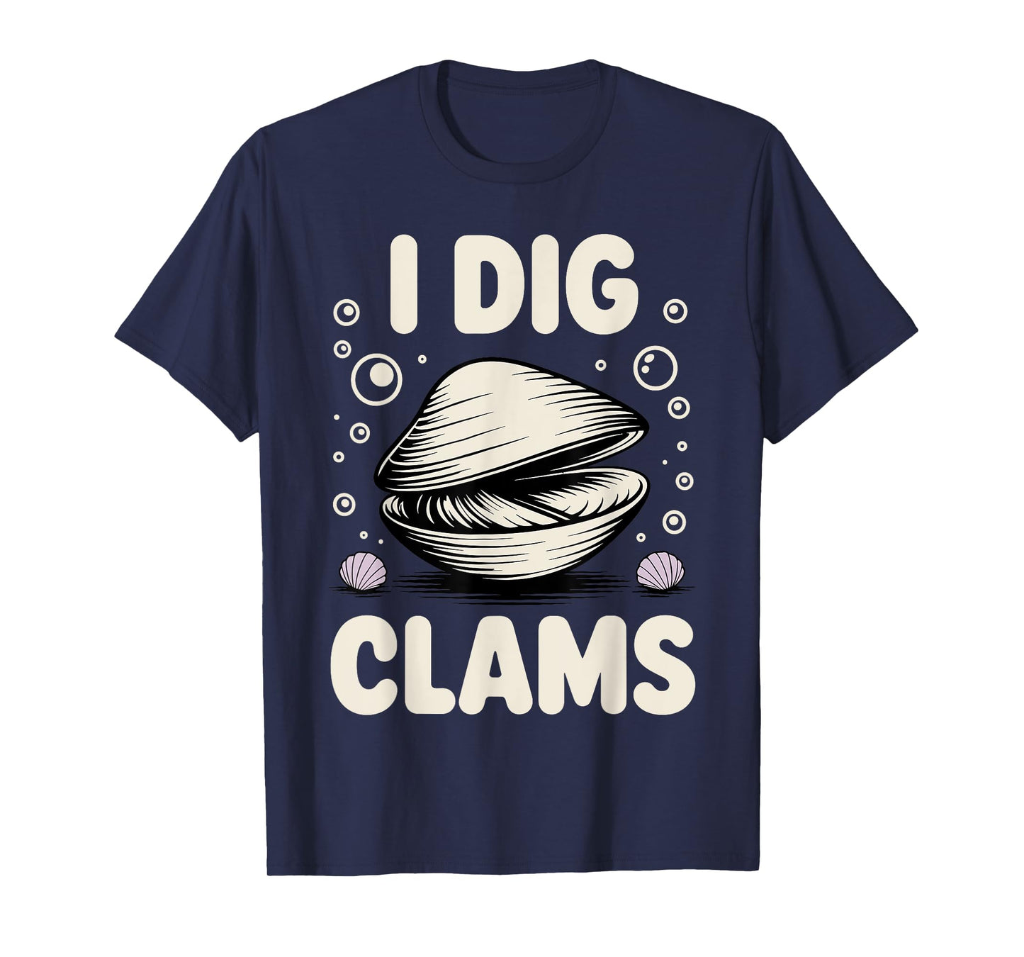 Funny Clam Digging Design For Men Women Clam Digger Clamming T-Shirt
