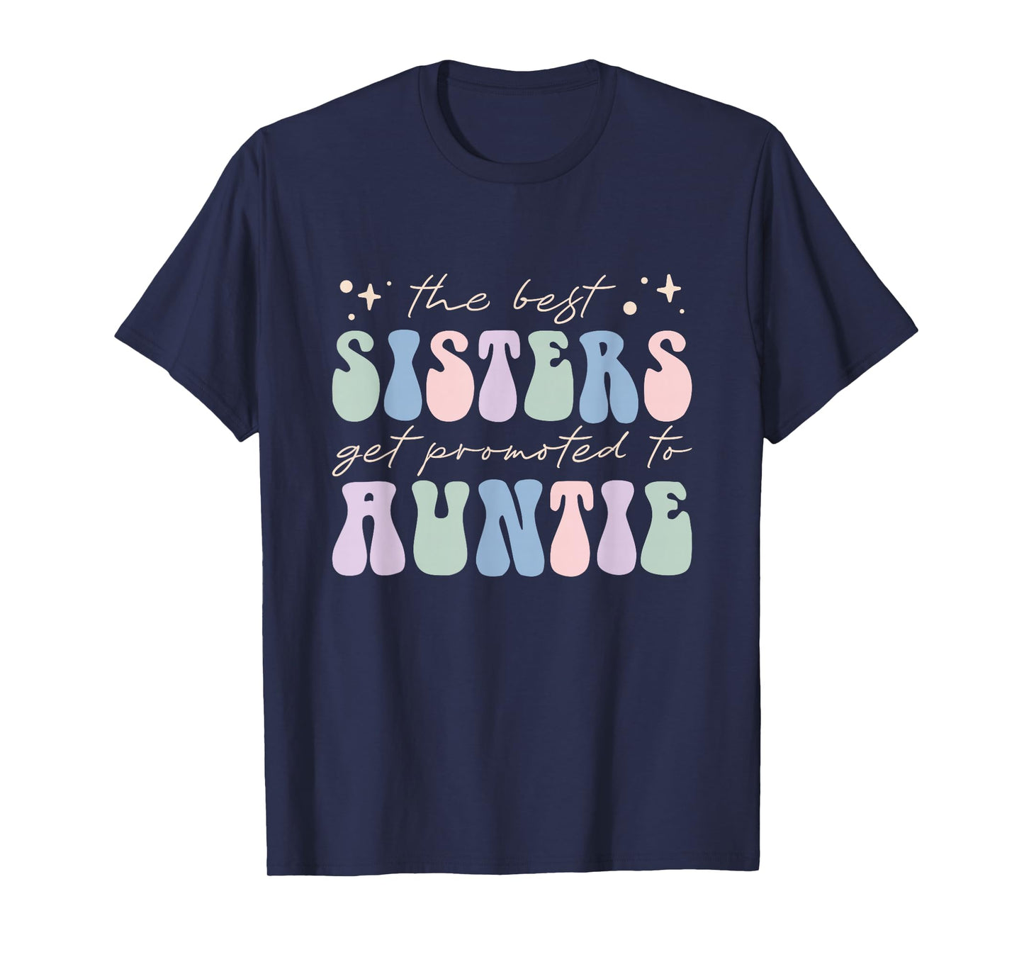 New Aunt The Best Sisters Get Promoted to Auntie T-Shirt