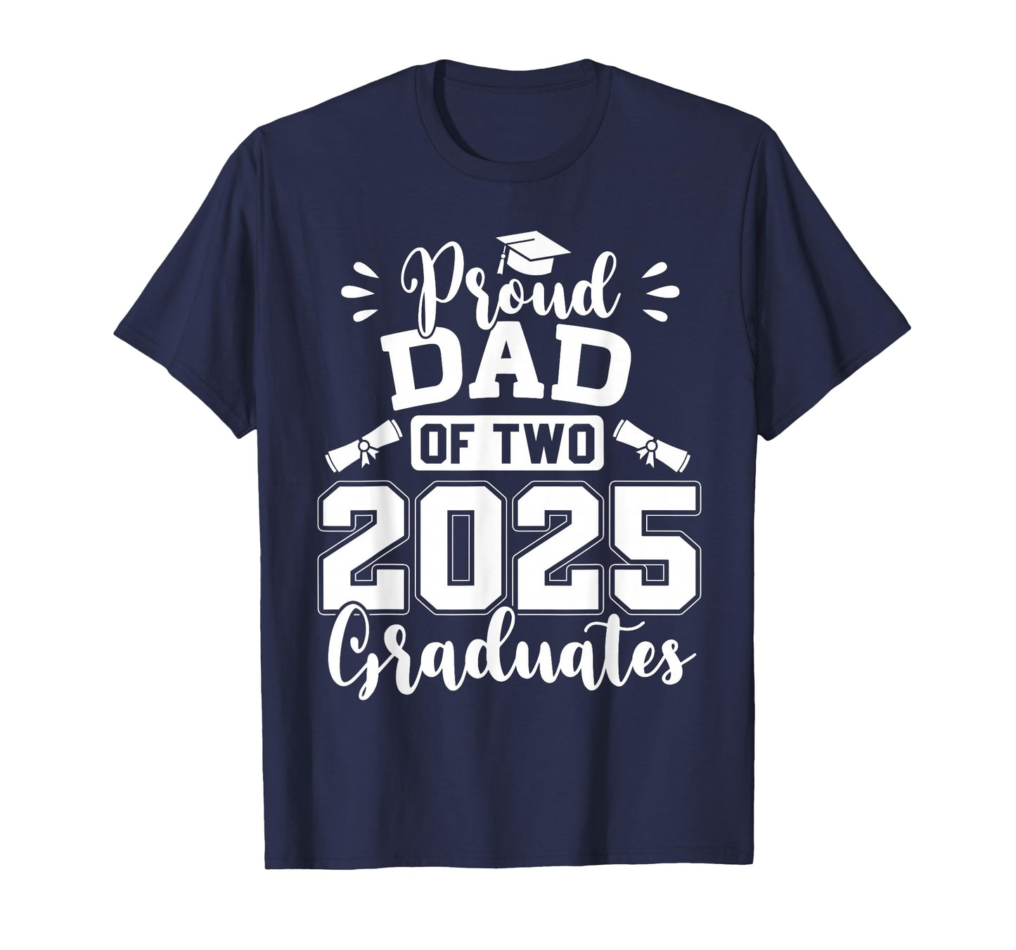 Proud Dad Of Two 2025 Graduates Senior Dad Class Of 2025 T-Shirt