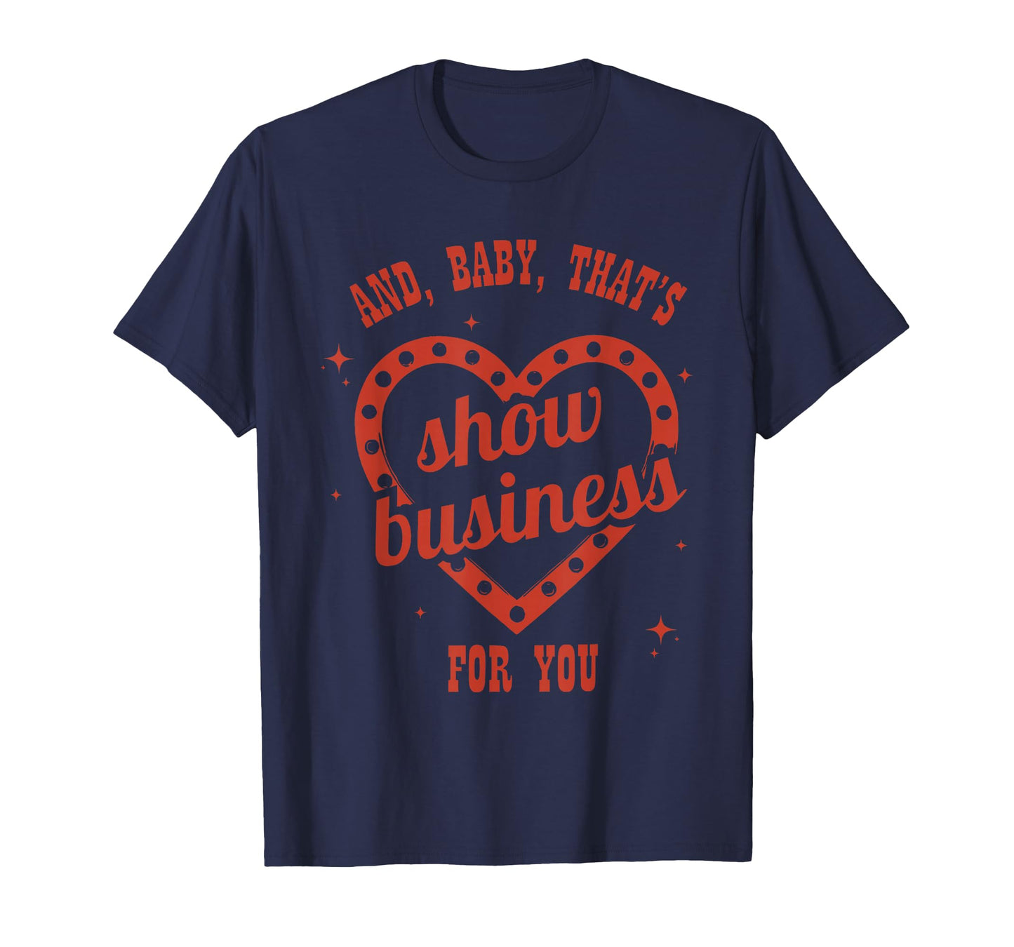 That's Show Business, Sarcastic, Humorous T-Shirt