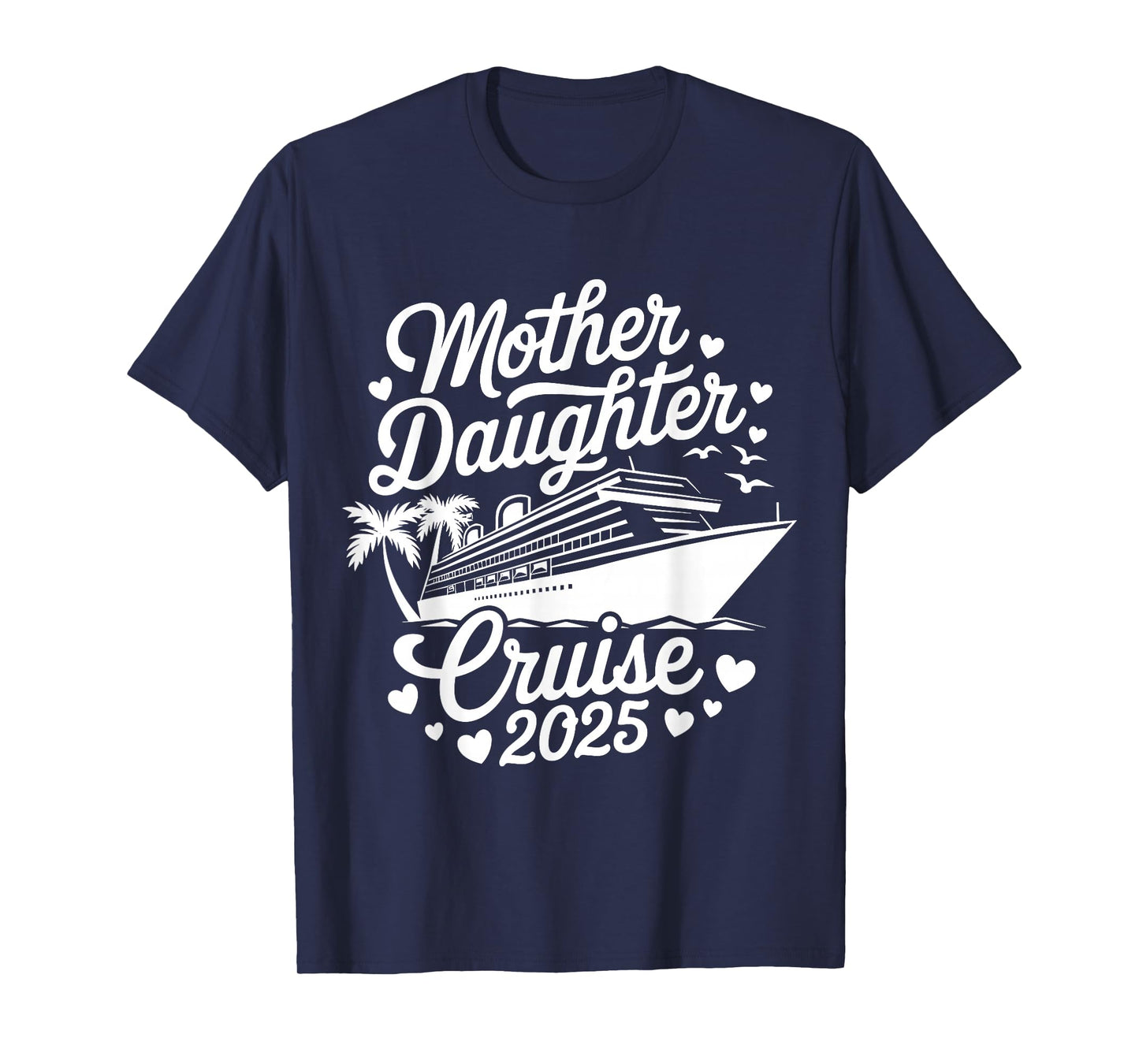 Mother And Daughter Cruise 2025 Funny Mom Daughter Trip 2025 T-Shirt