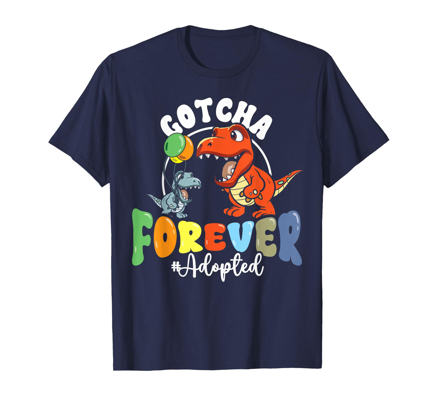 Adoption Day Trex Dino Gotcha Forever Foster Adoptive Family T-Shirt