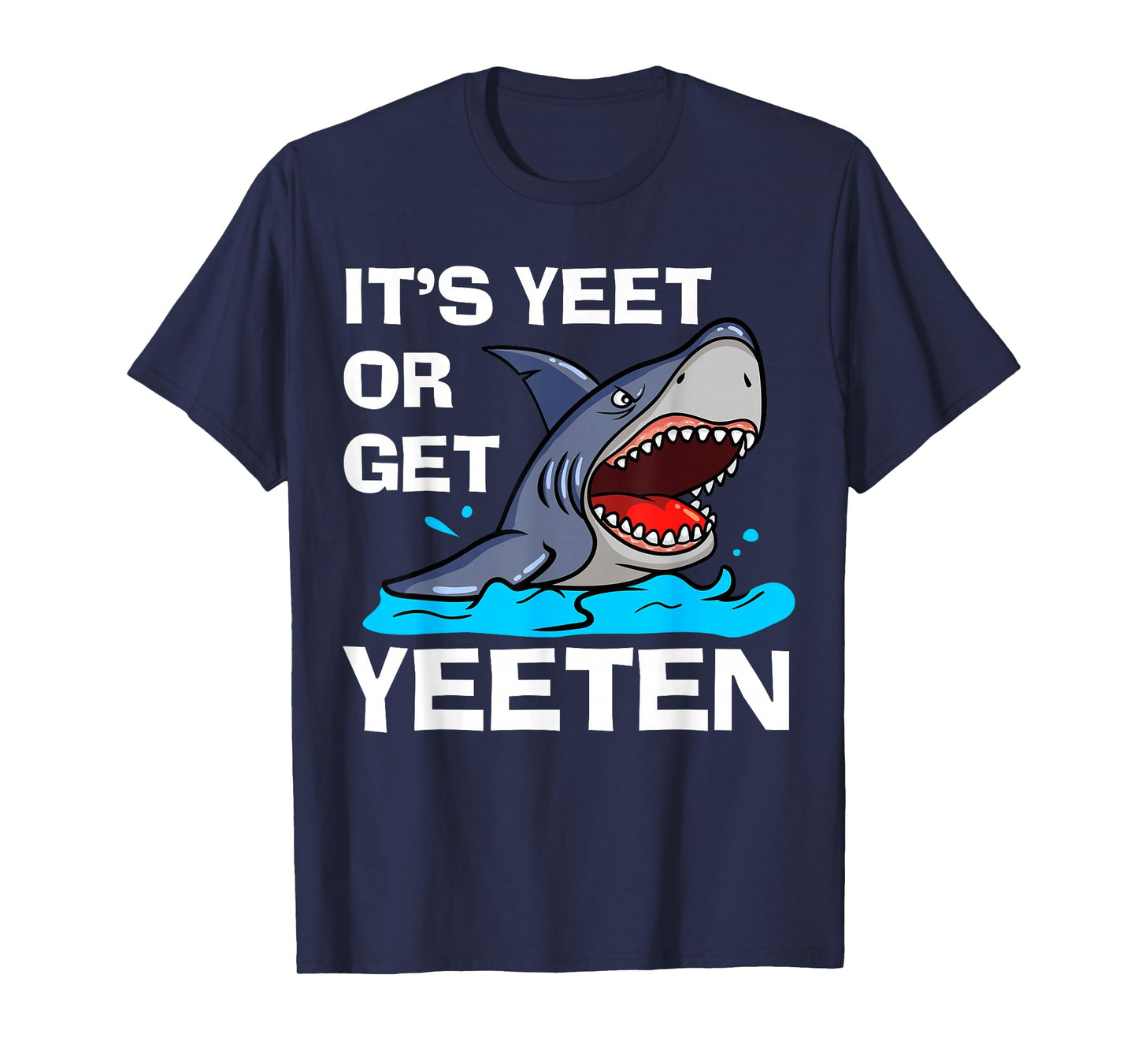 It's Yeet Or Get Yeeten Funny Shark Pun Gift Men Women Kids T-Shirt