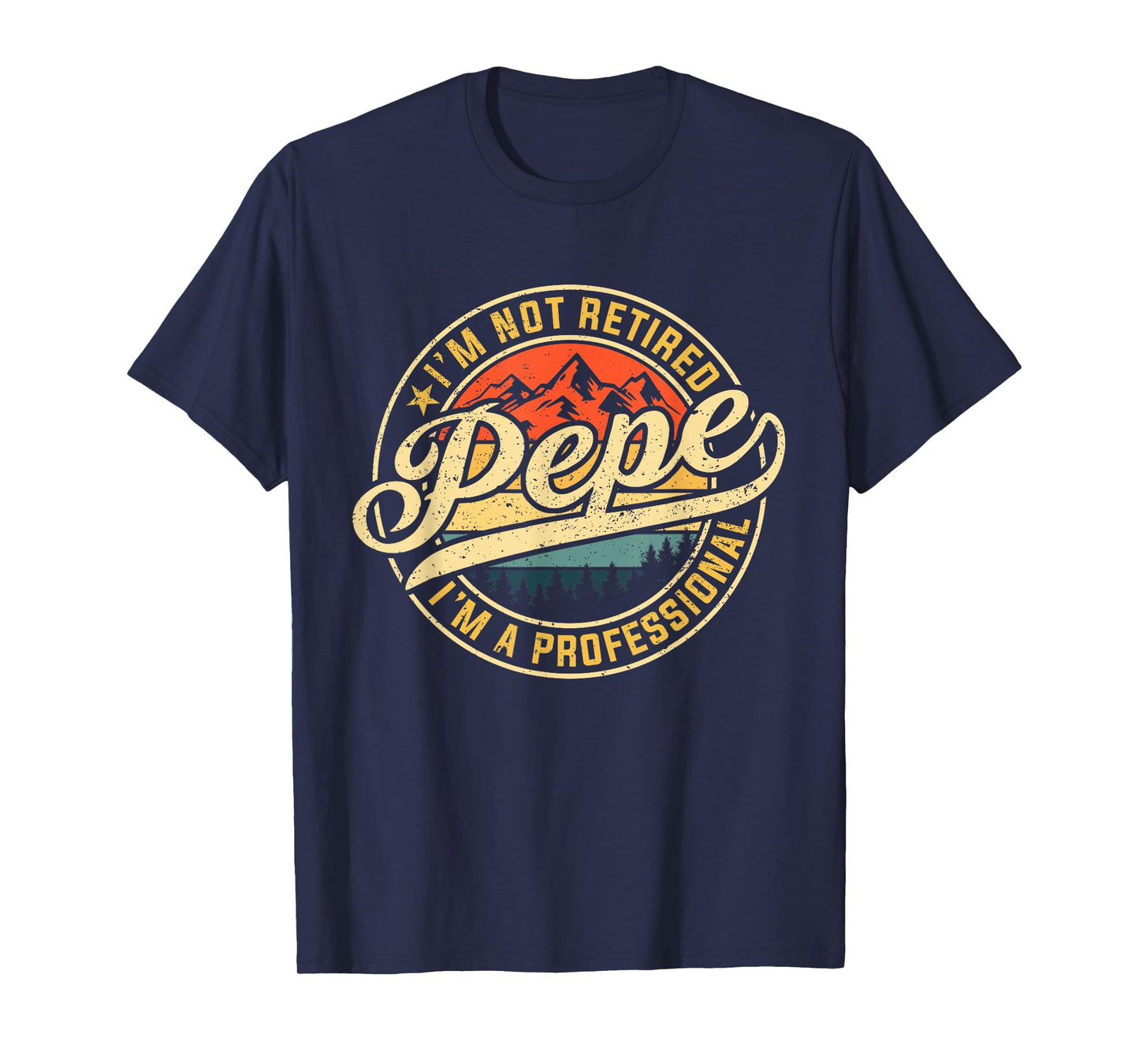 I'm Not Retired I'm A Professional Pepe Funny Father's Day T-Shirt