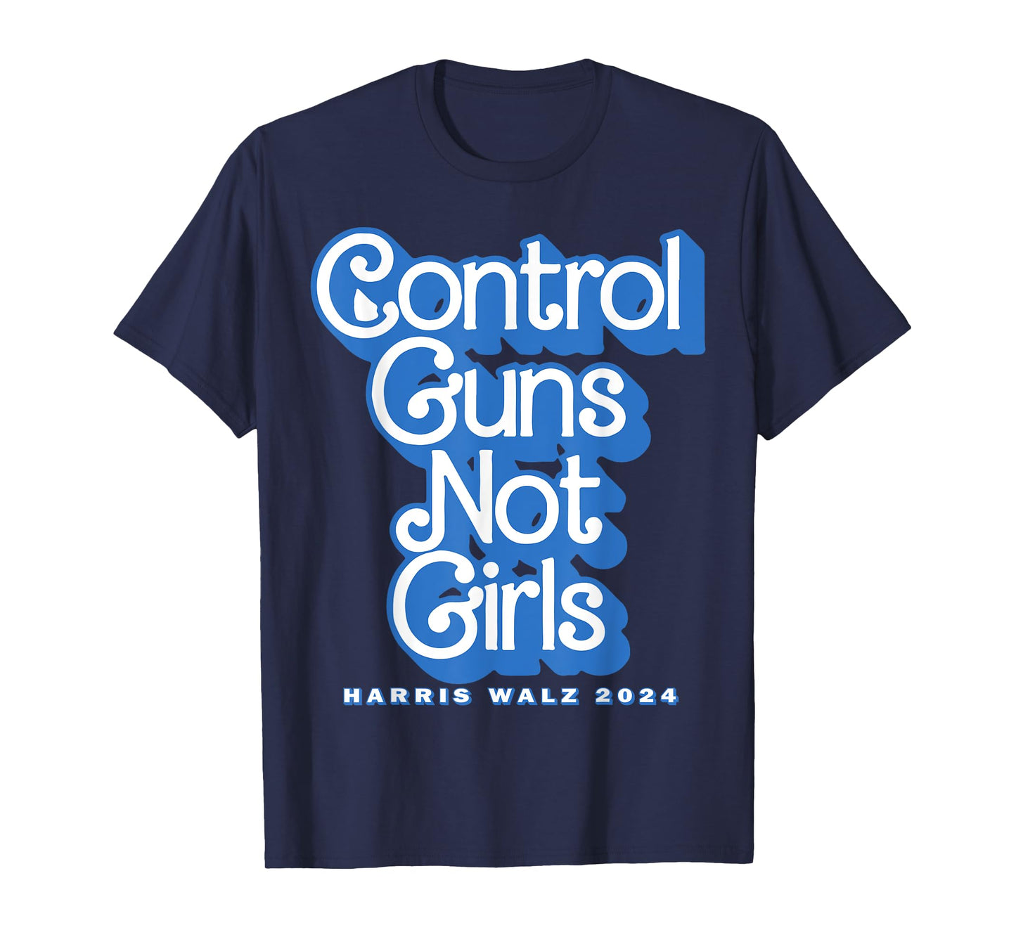 Control Guns Not Girls Harris Walz 2024 Blue T-Shirt