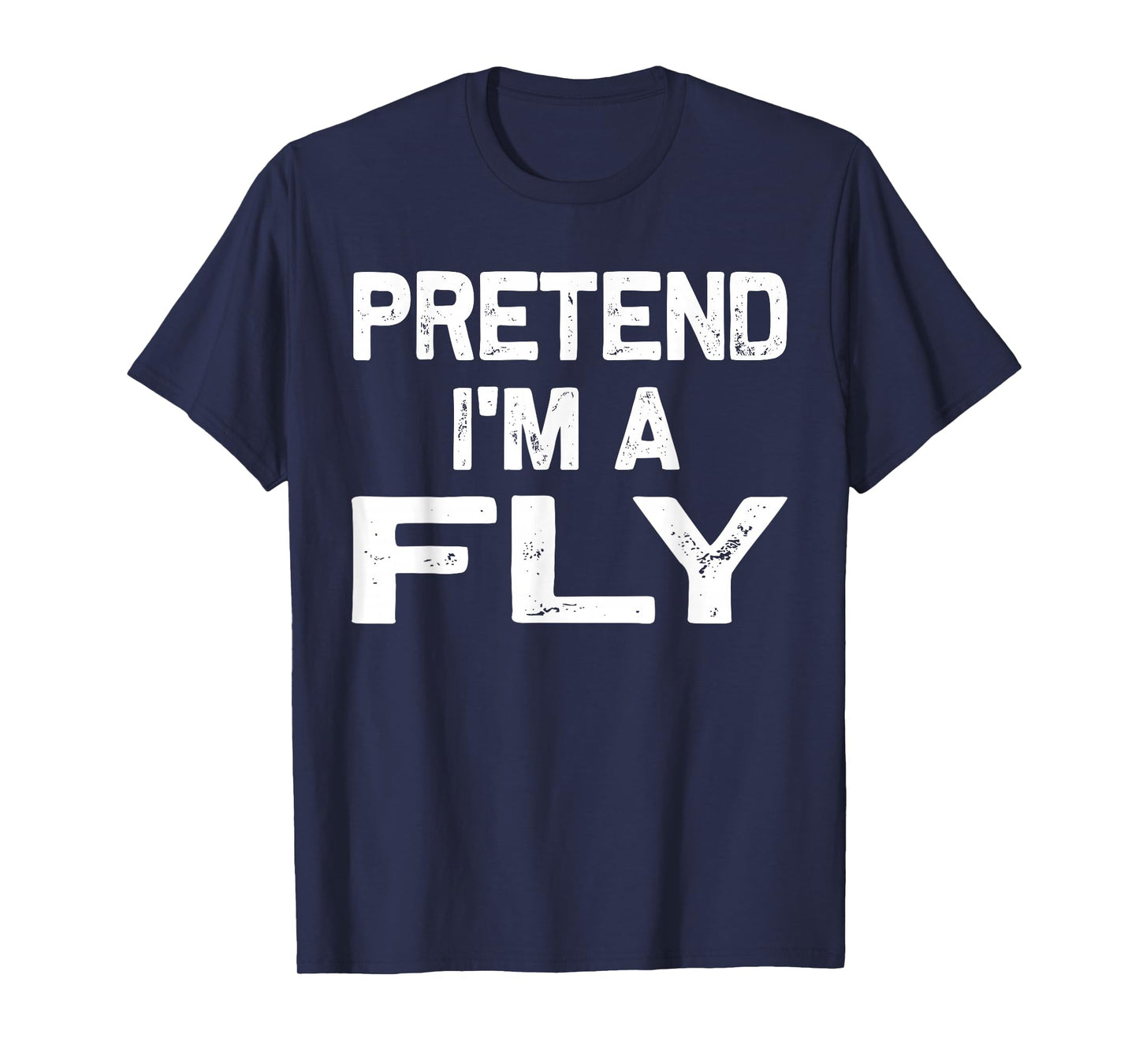 Pretend I'm a Fly Funny Halloween Party Costume Gifts T-Shirt