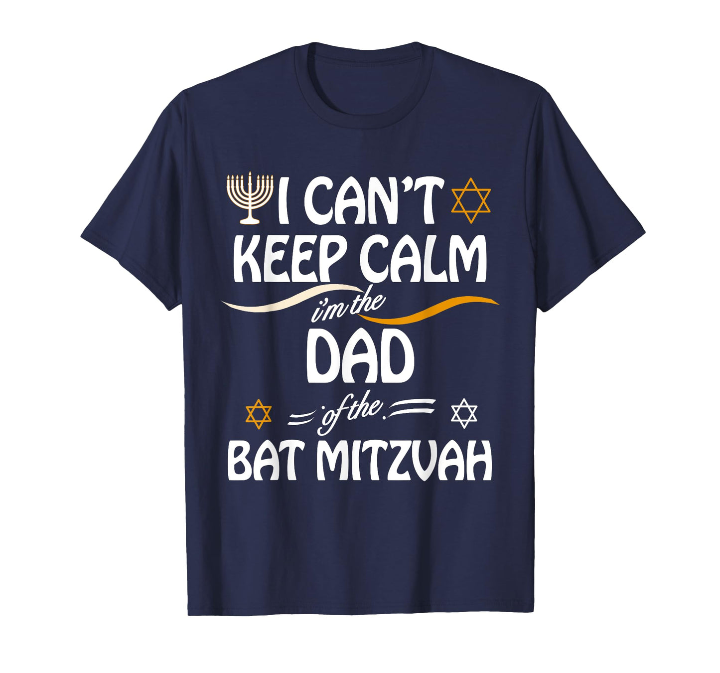 I Can't Keep Calm I'm The Dad of the Bat Mitzvah T-Shirt