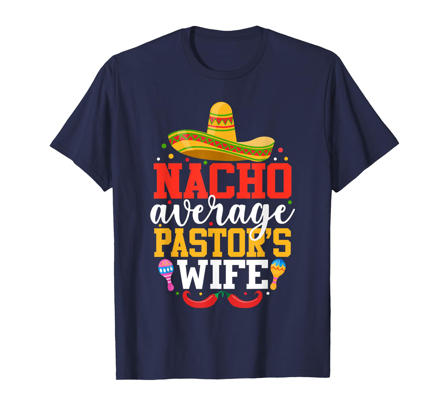Nacho Average Pastor's Wife Funny Mexican Cinco De Mayo T-Shirt