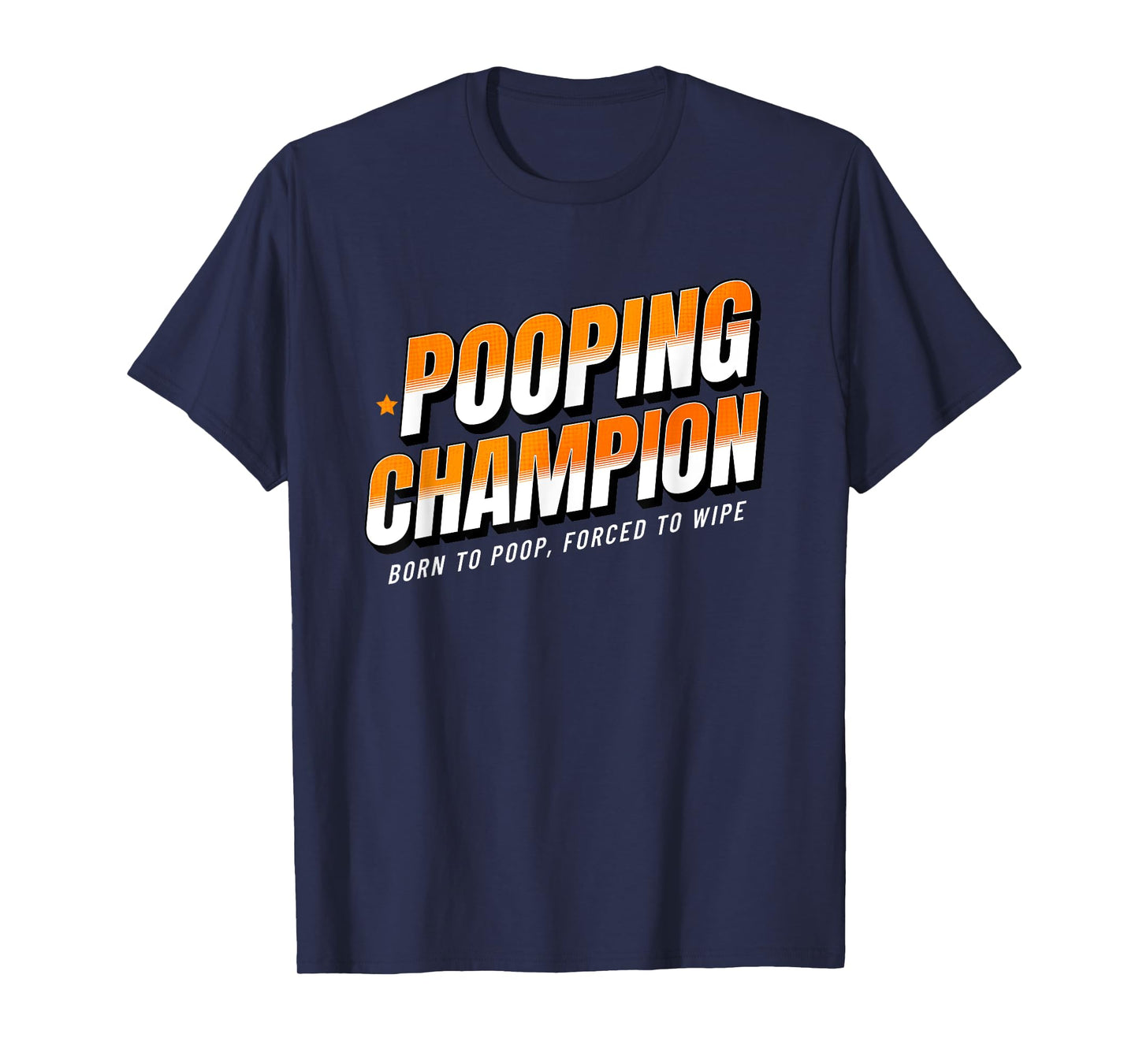 Pooping Champion Born to Poop Gag Funny Adult Humor Meme T-Shirt