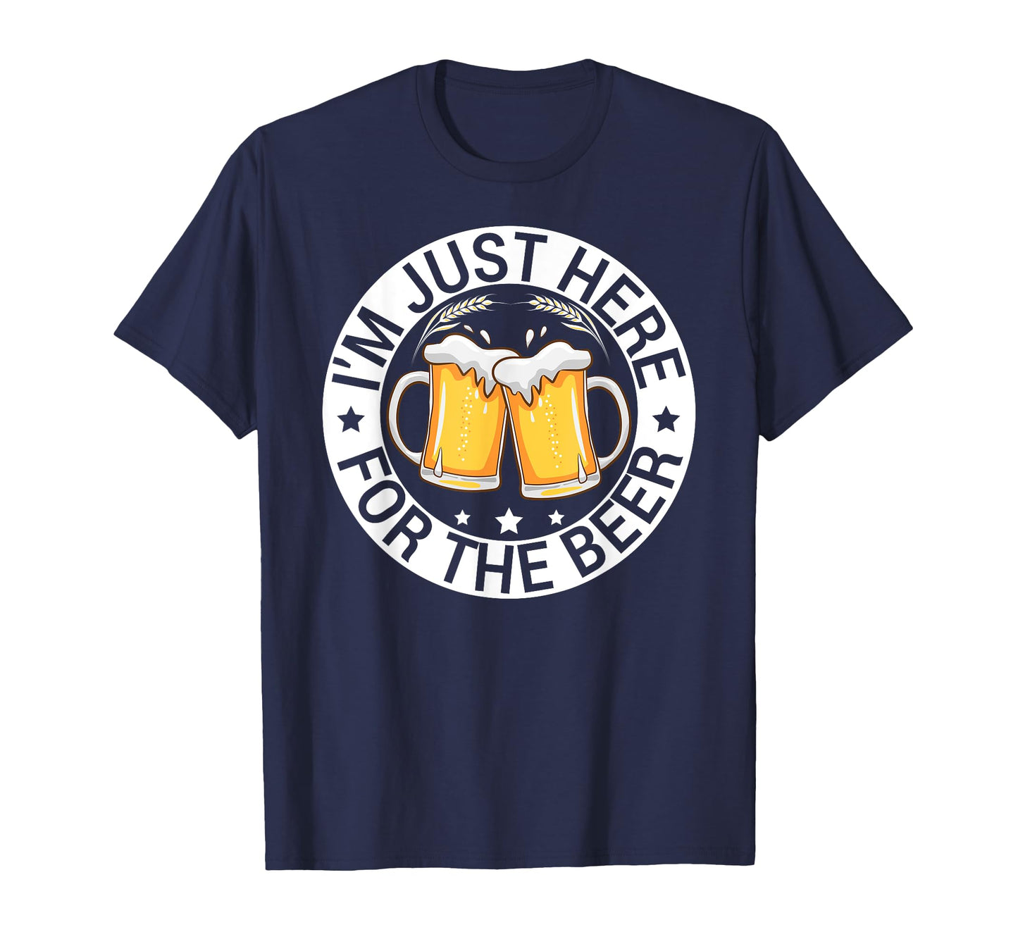 I’m Just Here For The Beer Funny Alcohol Party Birthday T-Shirt