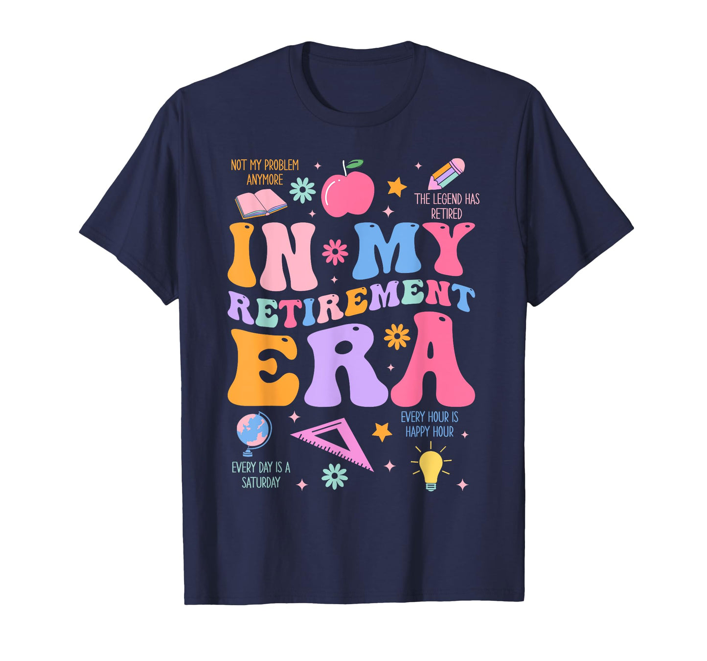 In My Retirement Era Retro Groovy Retired Teacher Men Women T-Shirt