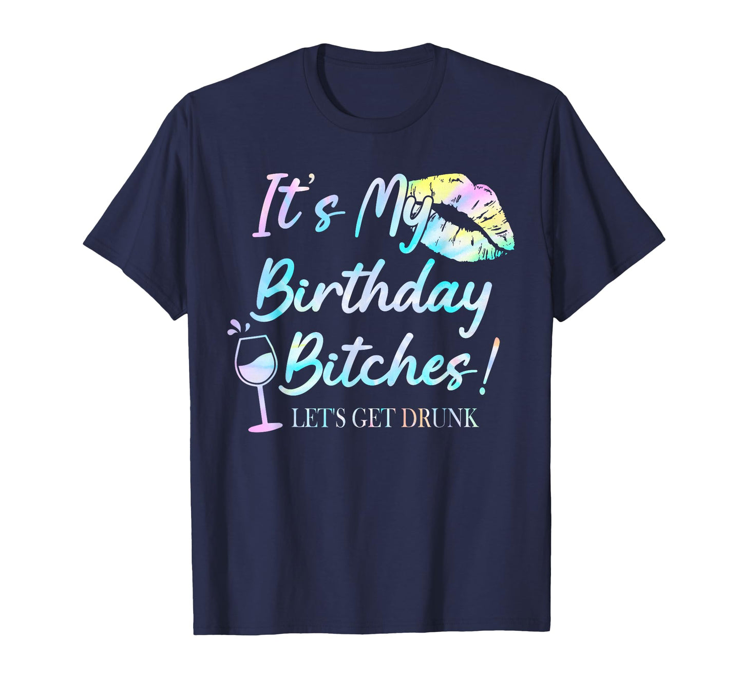 It's My Birthday Bitches! Tie Dye Drunk Party Birthday Girls T-Shirt