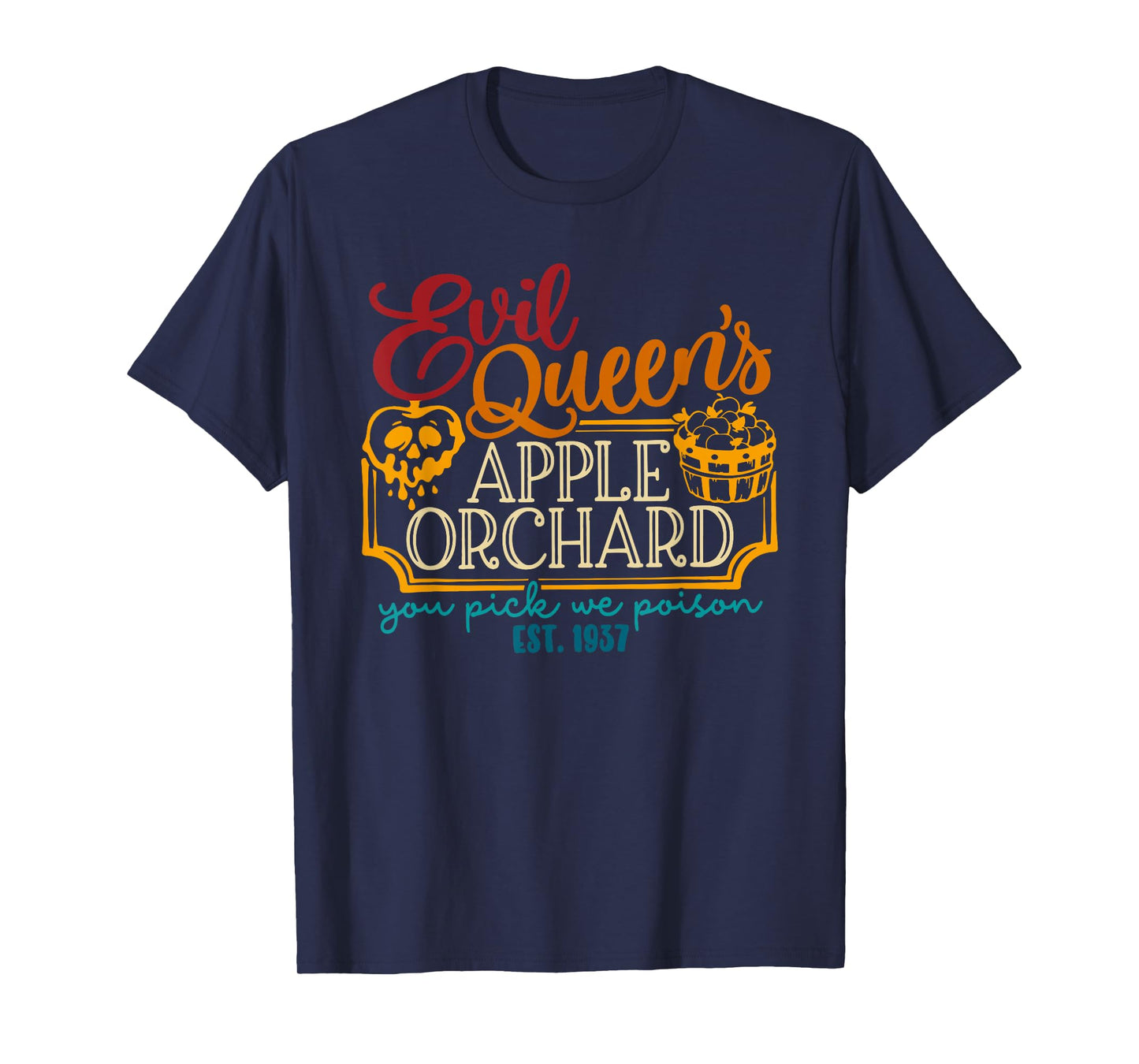 Evil Queen's Apple Orchard You Pick, We Poison EST. 1937 T-Shirt