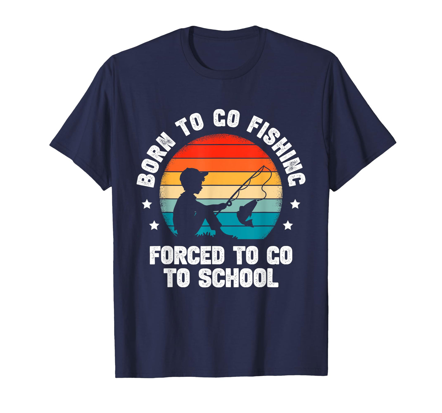 Born To Go Fishing Forced School Funny Fiching Men Kids Boys T-Shirt
