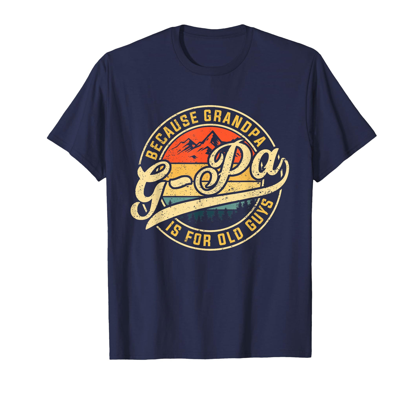 G-pa Because Grandpa is For Old Guys Funny Father's Day T-Shirt