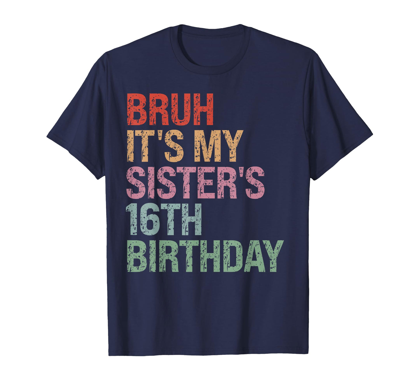 Bruh It's My Sister's 16th Birthday Queen 16 Year Old Funny T-Shirt