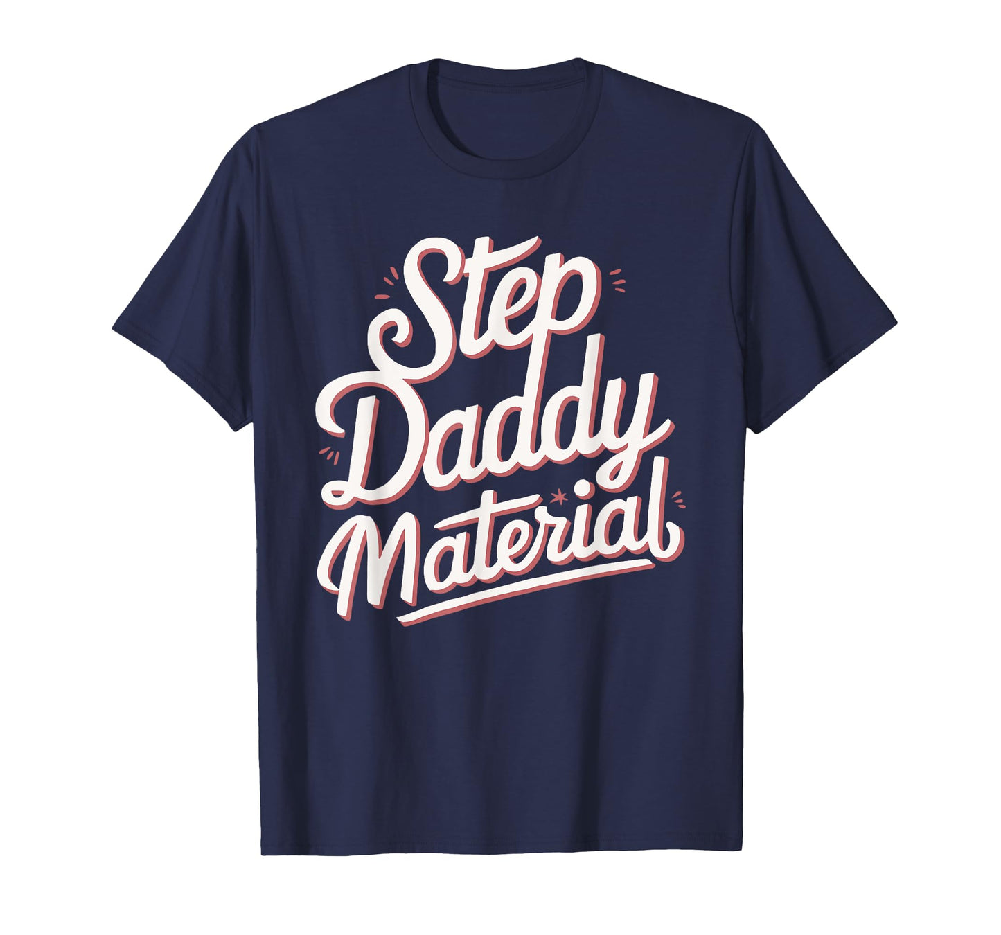 Step Daddy Material T-Shirt